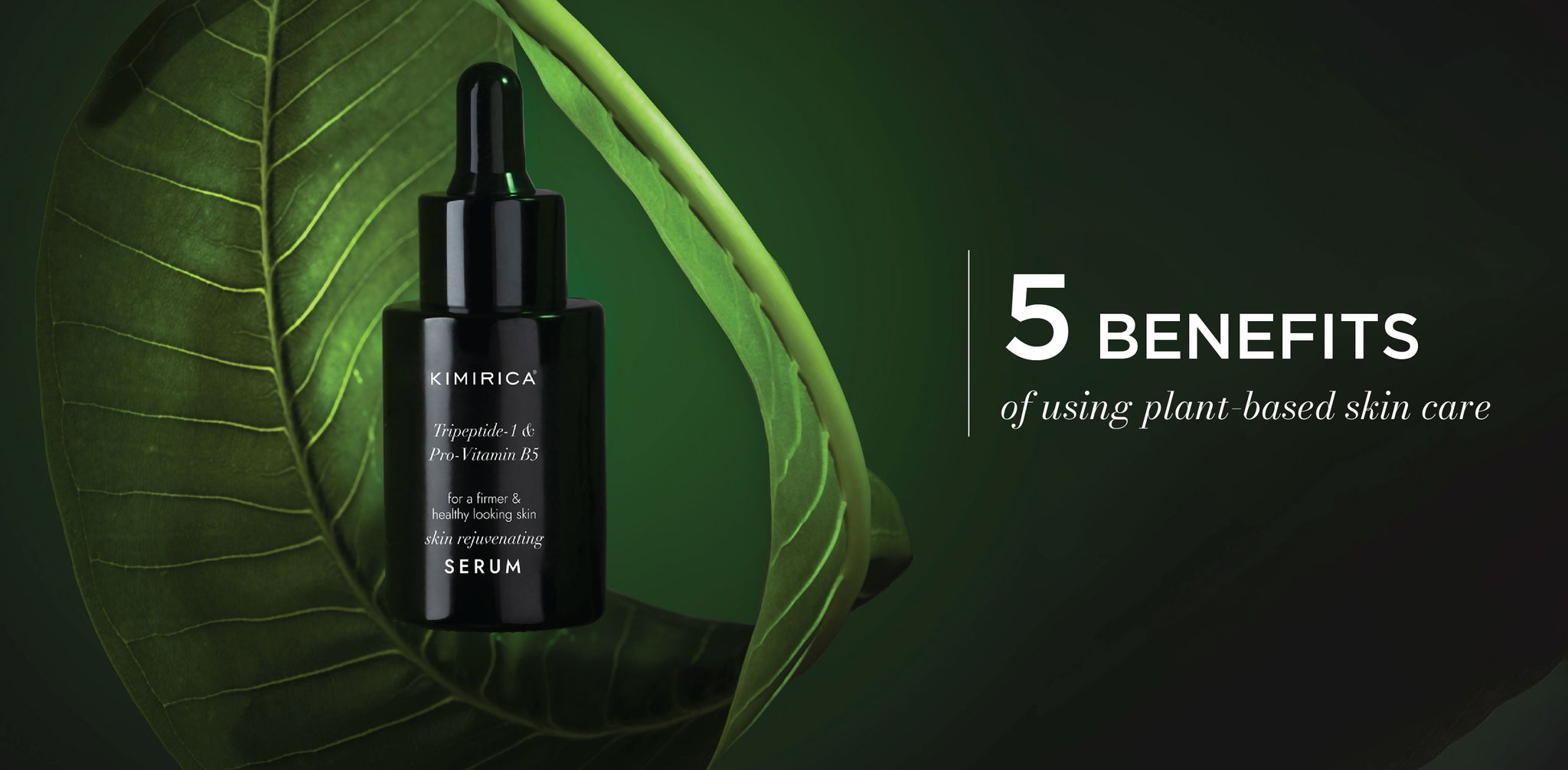 5 Benefits of Using Plant -Based Skin Care Products | Kimirica